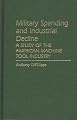 Military Spending and Industrial Decline: A Study of the American Machine Tool Industry (Contributions in Economics and Economic History)