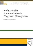 Professionelle Kommunikation in Pflege und Management