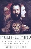 Multiple Mind: Healing the Split in Psyche and World