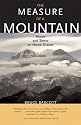 The Measure of a Mountain: Beauty and Terror on Mount Rainier