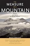 The Measure of a Mountain: Beauty and Terror on Mount Rainier