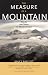 The Measure of a Mountain: Beauty and Terror on Mount Rainier