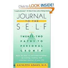 Journal to the Self: Twenty-Two Paths to Personal Growth - Open the Door to Self-Understanding by Writing, Reading, and Creating a Journal of Your Life
