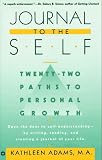 Journal to the Self: Twenty-Two Paths to Personal Growth - Open the Door to Self-Understanding by Writing, Reading, and Creating a Journal of Your Life
