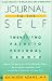 Journal to the Self: Twenty-Two Paths to Personal Growth - Open the Door to Self-Understanding by Writing, Reading, and Creating a Journal of Your Life