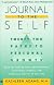 Journal to the Self: Twenty-Two Paths to Personal Growth - Open the Door to Self-Understanding by Reading, Writing, and Creating a Journal of Your Life
