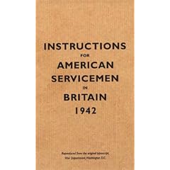 Instructions for American Servicemen in Britain, 1942: Reproduced from the Original Typescript, War Department, Washington, DC (Instructions for Servicemen)