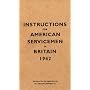 Instructions for American Servicemen in Britain, 1942: Reproduced from the Original Typescript, War Department, Washington, DC (Instructions for Servicemen)
