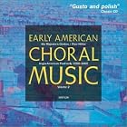 Early American Choral Music, Vol. 2 by Anonymous, William Billings, John Dowland, John Farmer, and Amariah Hall