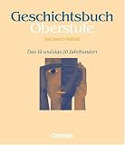 Produkt-Bild: Geschichtsbuch Oberstufe - Sachsen-Anhalt: Das 19. und das 20. Jahrhundert: Sch&uuml;lerbuch