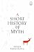 A Short History Of Myth (Myths) (Myths)