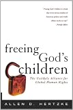 Freeing Gods Children: The Unlikely Alliance for Global Human Rights