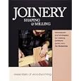Joinery Shaping and Milling: Techniques and Strategies for Making Furniture Parts by Fine Woodworking and Editors of Fine Woodworking