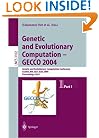 Genetic and Evolutionary Computation - GECCO 2004: Genetic and Evolutionary Computation Conference, Seattle, WA, USA, June 26-30, 2004, Proceedings, Part I (Lecture Notes in Computer Science) (Pt. 1)