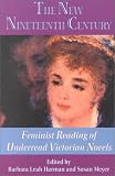 The New Nineteenth Century: Feminist Readings of Underread Victorian Fiction (Wellesley Studies in Critical Theory, Literary History and Culture)