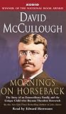 Mornings On Horseback: The Story of an Extraordinary Family, a Vanished Way of Life, and the Unique Child Who Became Theodore Roosevelt