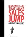 Newspaper Ads That Make Sales Jump : A How-to Guide