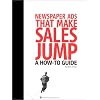 Newspaper Ads That Make Sales Jump : A How-to Guide