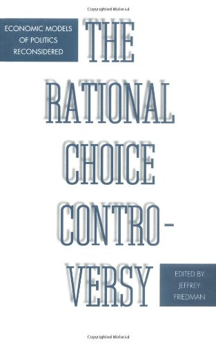The Rational Choice Controversy: Economic Models of Politics ReconsideredFrom Yale University Press The Rational Choice Controversy: Economic Models of Politics ReconsideredFrom Yale University Press