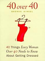 40 Over 40: Forty Things Women Over Forty Need to Know About Getting Dressed