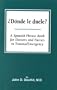 Donde Le Duele? a Spanish Phrase Book for Doctors and Nurses in Trauma/Emergency