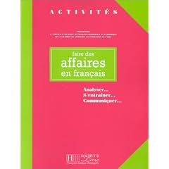 Faire des affaires en Francais: Analyser, s'entrainer, communiquer