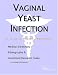 Search : Vaginal Yeast Infection - A Medical Dictionary, Bibliography, and Annotated Research Guide to Internet References