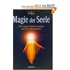 Magie der Seele. Dem eigenen Schatten begegnen und sich erkennen