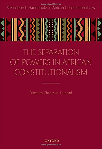 Separation of Powers in African Constitutionalism (Stellenbosch Handbooks in African Constitutional Law)