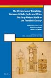 The circulation of knowledge between Britain, India, and China : the early-modern world to the twentieth century
