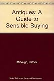 Antiques : a guide to sensible buying