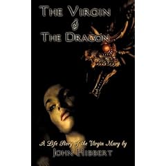 The Virgin & The Dragon: A Life Story of the Virgin Mary