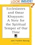 Ecclesiastes and Omar Khayyam: A Note for the Spiritual Temper of Our Time
