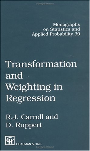 Transformation and Weighting in Regression (Monographs on Statistics and Applied Probability)