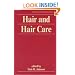 Hair and Hair Care (Cosmetic Science and Technology)