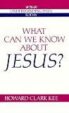 What Can We Know About Jesus? (Understanding Jesus Today Series)