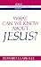 What Can We Know About Jesus? (Understanding Jesus Today Series)
