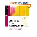 Digitales Colormanagement: Grundlagen und Strategien zur Druckproduktion mit ICC-Profilen, der ISO 12647-2 und PDF/X-1a (X.media.press)