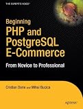 Beginning PHP and PostgreSQL E-Commerce: From Novice to Professional (Beginning, from Novice to Professional)