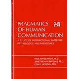 pragmatics of human communication a study of interactional patterns pathologies and paradoxes