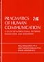Pragmatics of Human Communication: A Study of Interactional Patterns, Pathologies, and Paradoxes