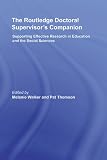 The Routledge Doctoral Supervisor-s Companion: Supporting Effective Research in Education and the Social Sciences