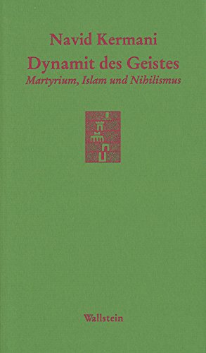 Dynamit des Geistes: Martyrium, Islam und Nihilismus (Göttinger Sudelblätter 42) (German Edition)