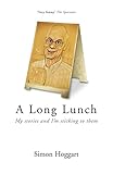 A long lunch : my stories and I'm sticking to them