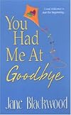 You Had Me At Goodbye