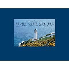 Feuer �ber der See: Leuchtt�rme Irlands und der Isle of Man