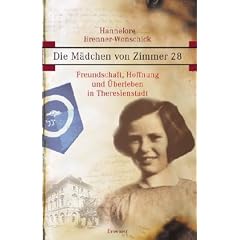 Die M�dchen von Zimmer 28: Freundschaft, Hoffnung und �berleben in Theresienstadt