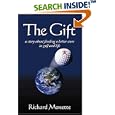 The Gift: A Story About Finding a Better Score in Golf and Life by Richard Monette, Printer Bowler, and Zero One Media Arts
