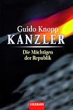 Kanzler, Die M&auml;chtigen der Republik - Guido Knopp, Alexander Berkel, Stefan Brauburger
