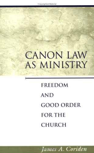 Canon Law As Ministry: Freedom and Good Order for the Church under Canon Law in The Books Store